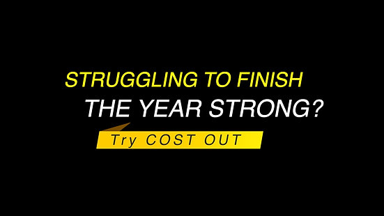 Struggling to Finish the Year Strong?  Low Hanging Fruit - Cost Out