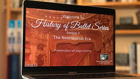 History of Ballet Series Session 3 The Neoclassical Era - Webinar Presentation