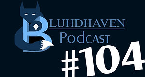 The Bluhdhaven Podcast #104 - Anit-Climactic