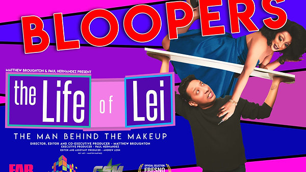 LIFE OF LEI BLOOPERS