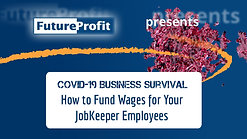 Webinar 17 - How to Fund Your JobKeeper Employee Wage Payments