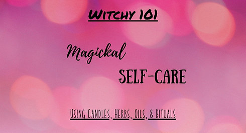 Witchy101-Magickal Self-Care