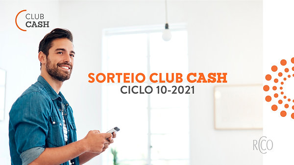 Sorteio Club Cash - Cliclo 10-2021