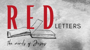 Red Letters:  Matthew 6:1-6, 7/31/22
