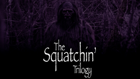 The Squatchin' Trilogy