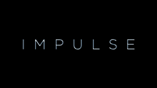 "Impulse" Series Teaser