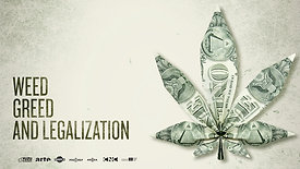 WEED, GREED AND LEGALIZATION