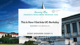Worldwide Webinar #320:  This Is How I Got Into UC-Berkeley