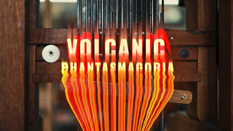 Volcanic Phantasmagoria
