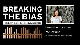 Breaking the Bias With Kay Fabella, Diversity and Inclusion Consultant