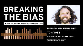 Breaking the Bias with Tom Voss, Author of Where War Ends