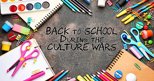 Back to School during the Culture Wars