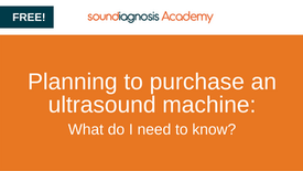 Planning to purchase an Ultrasound machine: What do I need to know?