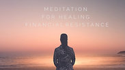 Meditation For Healing Financial Resistance