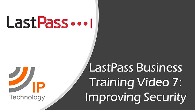 LastPass Business - 7 - Improving Your Security