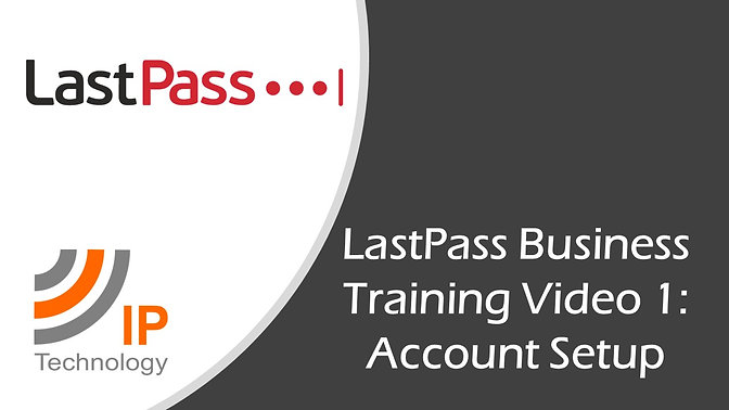 LastPass Business - 1 - Account Setup