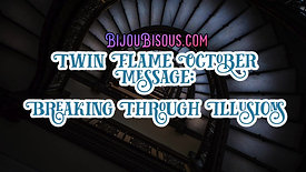 FULL Twin Flame October Message: Breaking Through Illusions