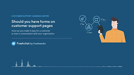 Freshchat - Freshchat - Should forms be a part of customer support reach out