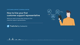 Freshchat - How to hire your first customer support rep