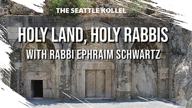 Jan 10, 2021 Holy Land, Holy Rabbis   with Rabbi Ephraim Schwartz