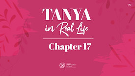 Chapter 17 | Tanya in Real Life | By Shterna Ginsberg