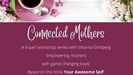 Part 5 | Connected Mothers | 6 Part Workshop | By Shterna Ginsberg