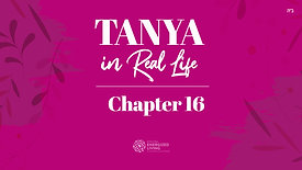 Chapter 16 | Tanya in Real Life | with Shterna Ginsberg
