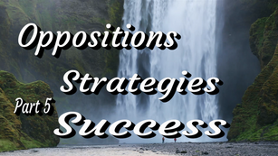 Oppositions Strategies Success Pt5