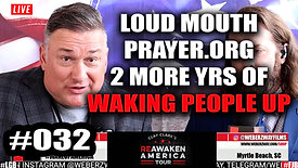 #032 - LOUD MOUTH PRAYER .ORG 2 MORE YEARS OF WAKING PEOPLE UP