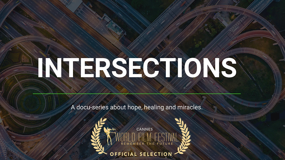 "INTERSECTIONS" Selected to be in the  CANNES World Film Festival
