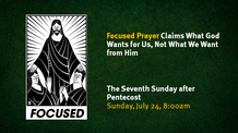 Seventh Sunday after Pentecost - July 24, 2022