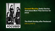 Sixth Sunday after Pentecost - July 17, 2022