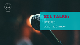 SCL Talks Episode 5: Liquidated Damages
