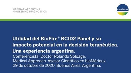 Webinar Dr Rolando Soloaga Utilidad bioFire BCID2 Panel y su importancia en la decision terapeutica