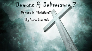 Demons & Deliverance Part 2: Demons in Christians