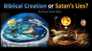 Biblical Creation or Satan's Lies? by Pastor Dean Odle