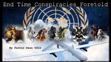 End Time Conspiracies Foretold by Pastor Dean Odle