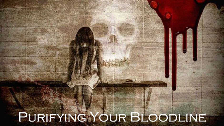 PURIFYING YOUR BLOODLINE