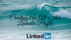 Creating an All-star LinkedIn profile and why to use Linkedin