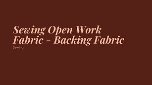 Sewing Open Work Fabric - Backing Fabric