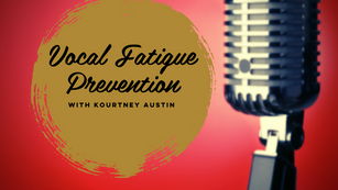 Vocal Fatigue Prevention with Kourtney Austin