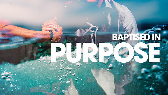 Baptised into Purpose