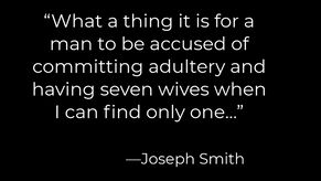 What if Joseph Smith was Truthful About Having Only One Wife?