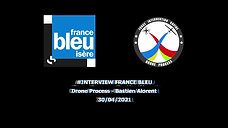 INTERVIEW FRANCE BLEU DRONE PROCESS