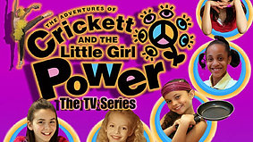 Crickett and The Little Girl Power™ TV Show