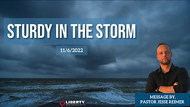 Sturdy in the Storm | Pastor Jesse Reimer | Liberty Bible Fellowship Church | 11/6/2022