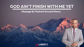 God ain't finish with me yet | Psalmist Emrand Henry | Liberty Bible Fellowship Church | 11/13/2022
