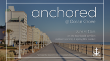 Anchored - Ocean Grove Summer Gospel Worship - Part 1