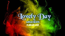 Lovely Day | Ganja Beats 