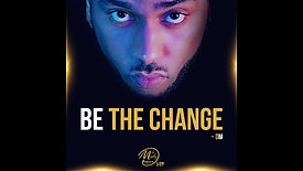 Be the change